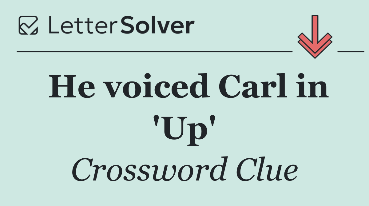 He voiced Carl in 'Up'