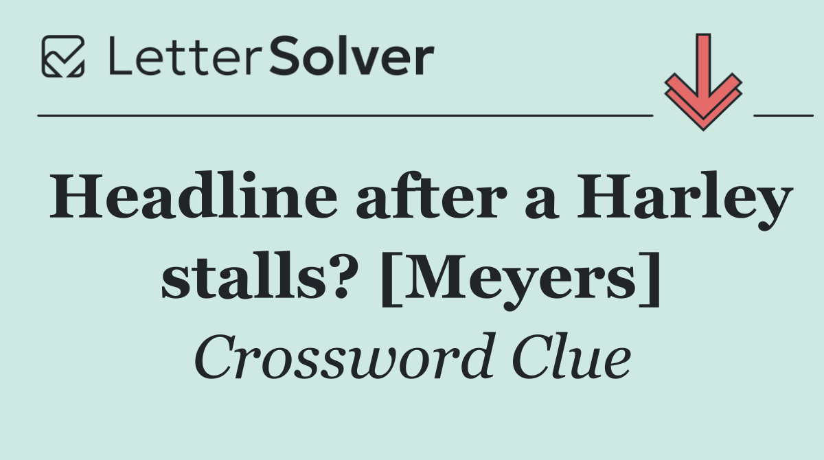 Headline after a Harley stalls? [Meyers]