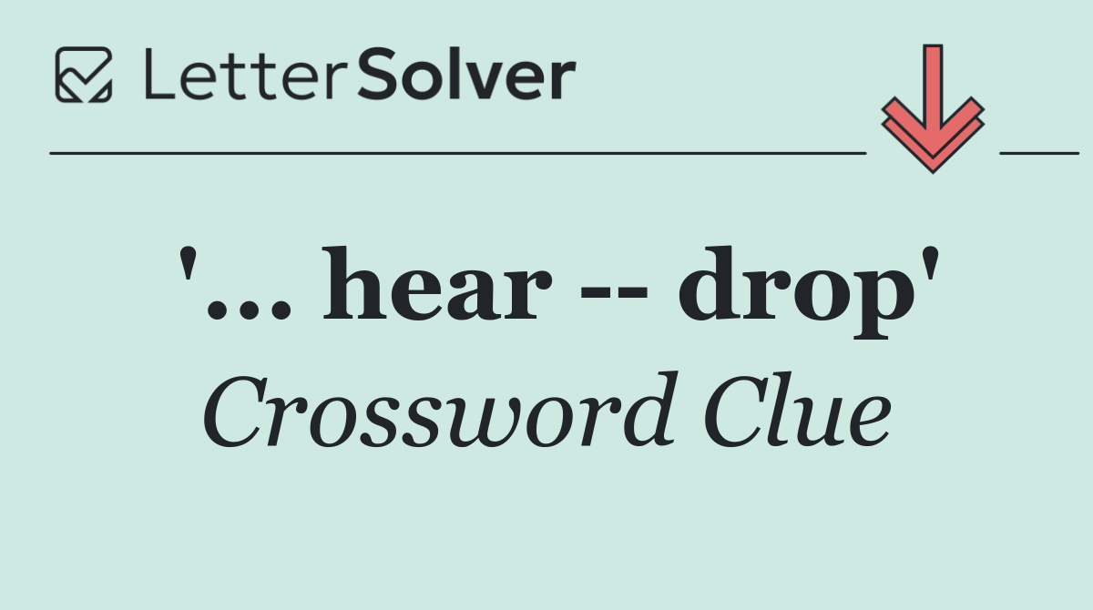 '... hear    drop'