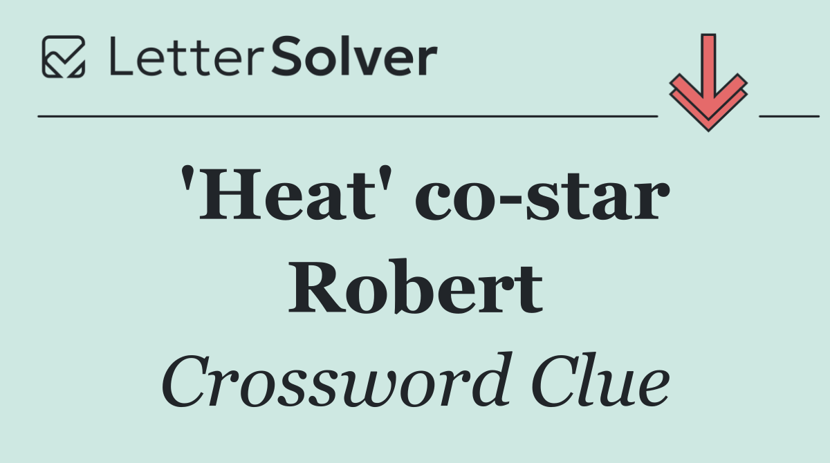 'Heat' co star Robert