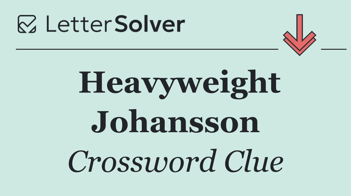 Heavyweight Johansson