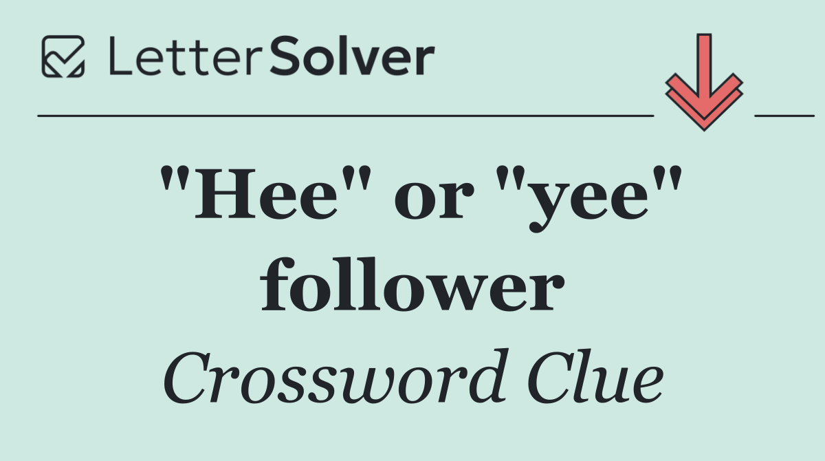 "Hee" or "yee" follower