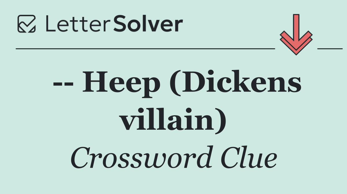    Heep (Dickens villain)