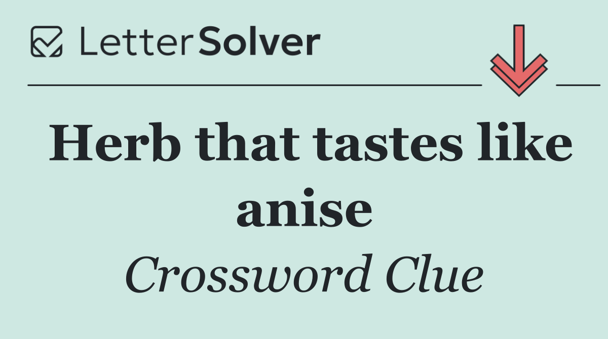Herb that tastes like anise