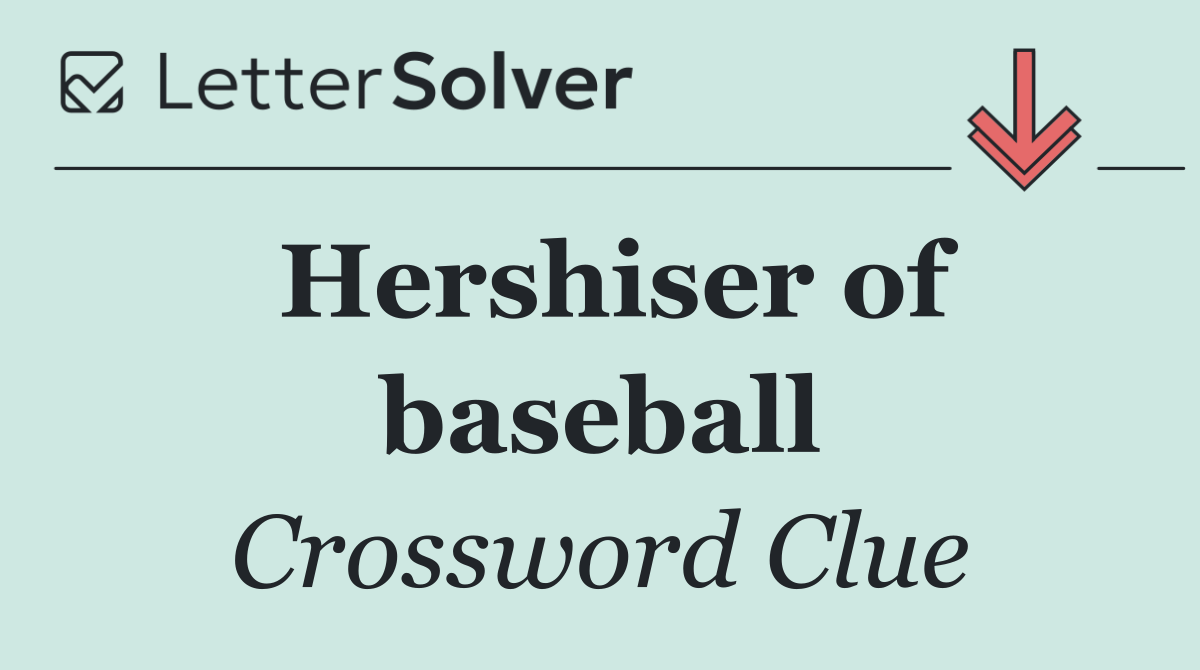 Hershiser of baseball