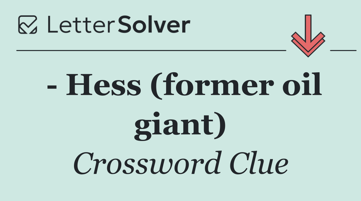   Hess (former oil giant)