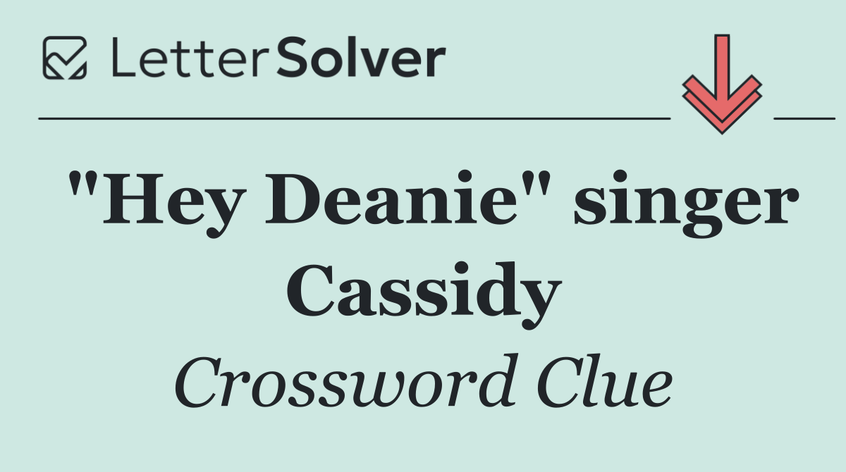 "Hey Deanie" singer Cassidy