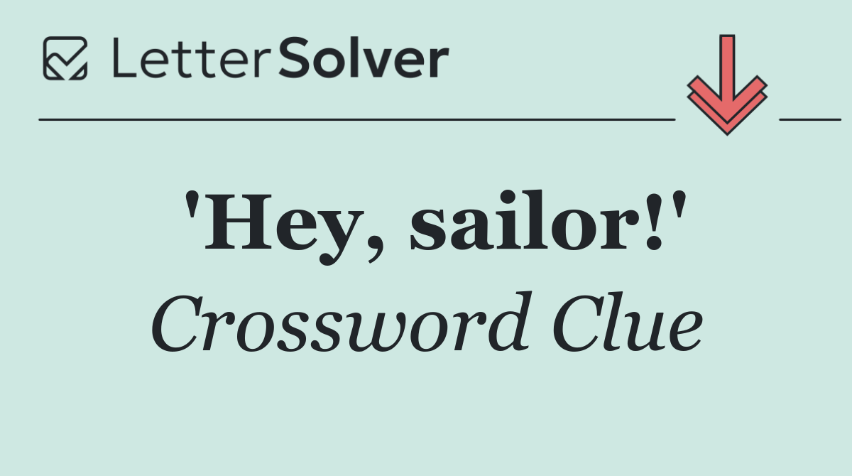 'Hey, sailor!'