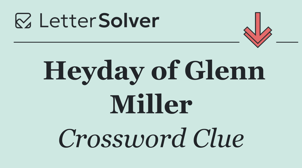 Heyday of Glenn Miller