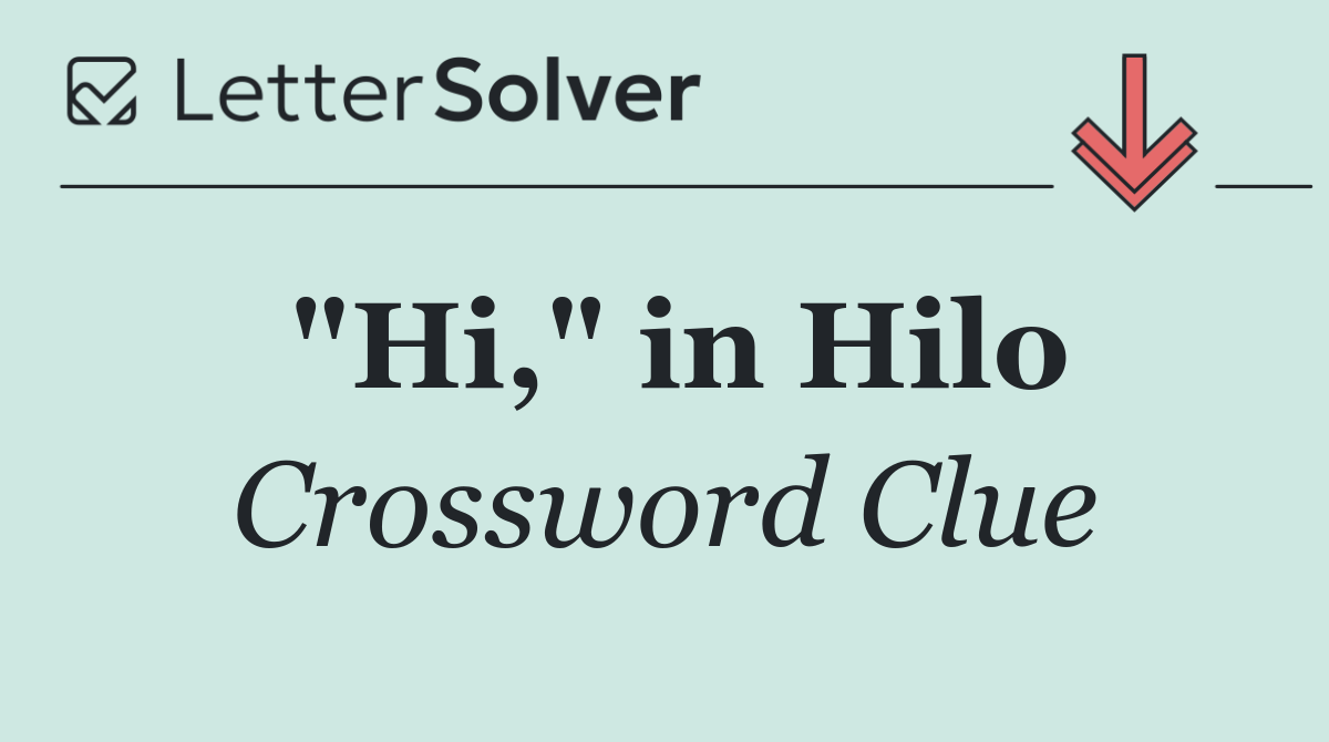 "Hi," in Hilo