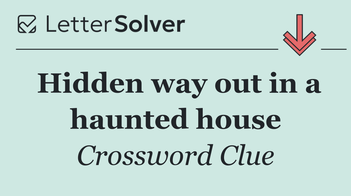 Hidden way out in a haunted house