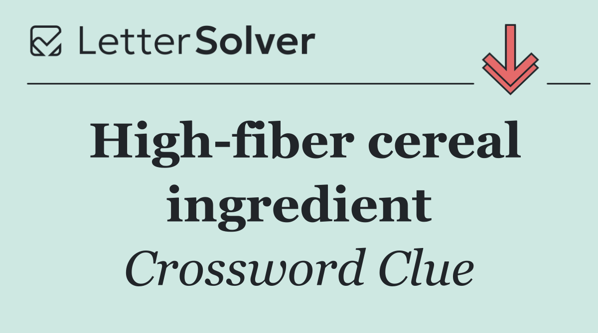 High fiber cereal ingredient