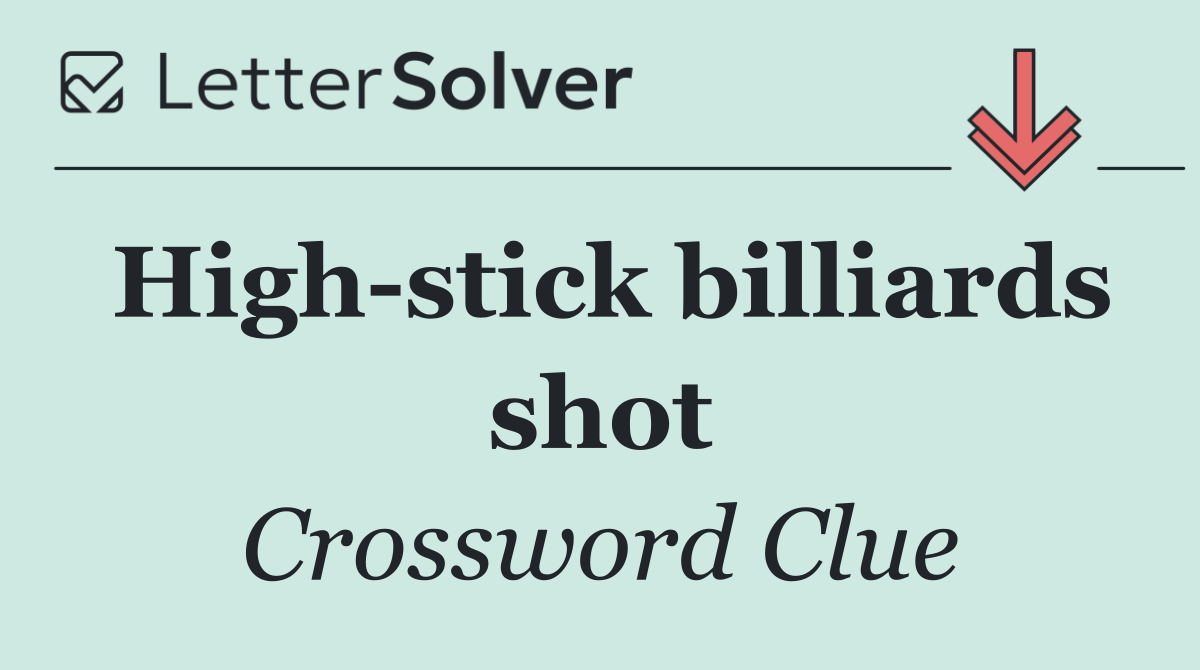 High stick billiards shot