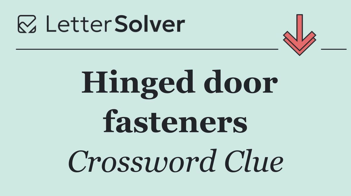 Hinged door fasteners