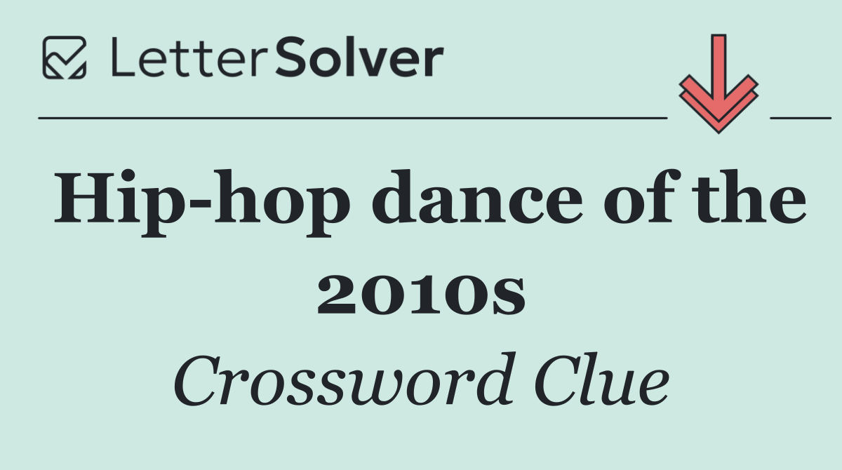 Hip hop dance of the 2010s