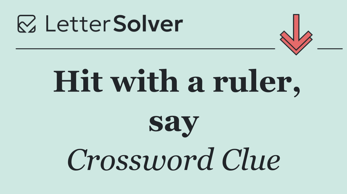 Hit with a ruler, say