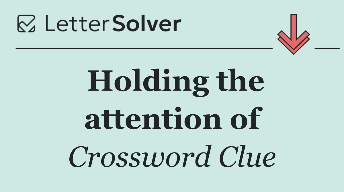 Holding the attention of