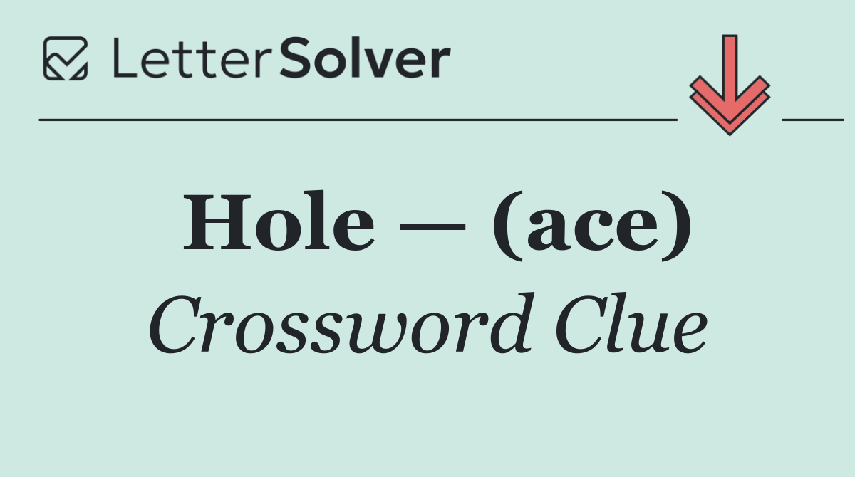 Hole — (ace)