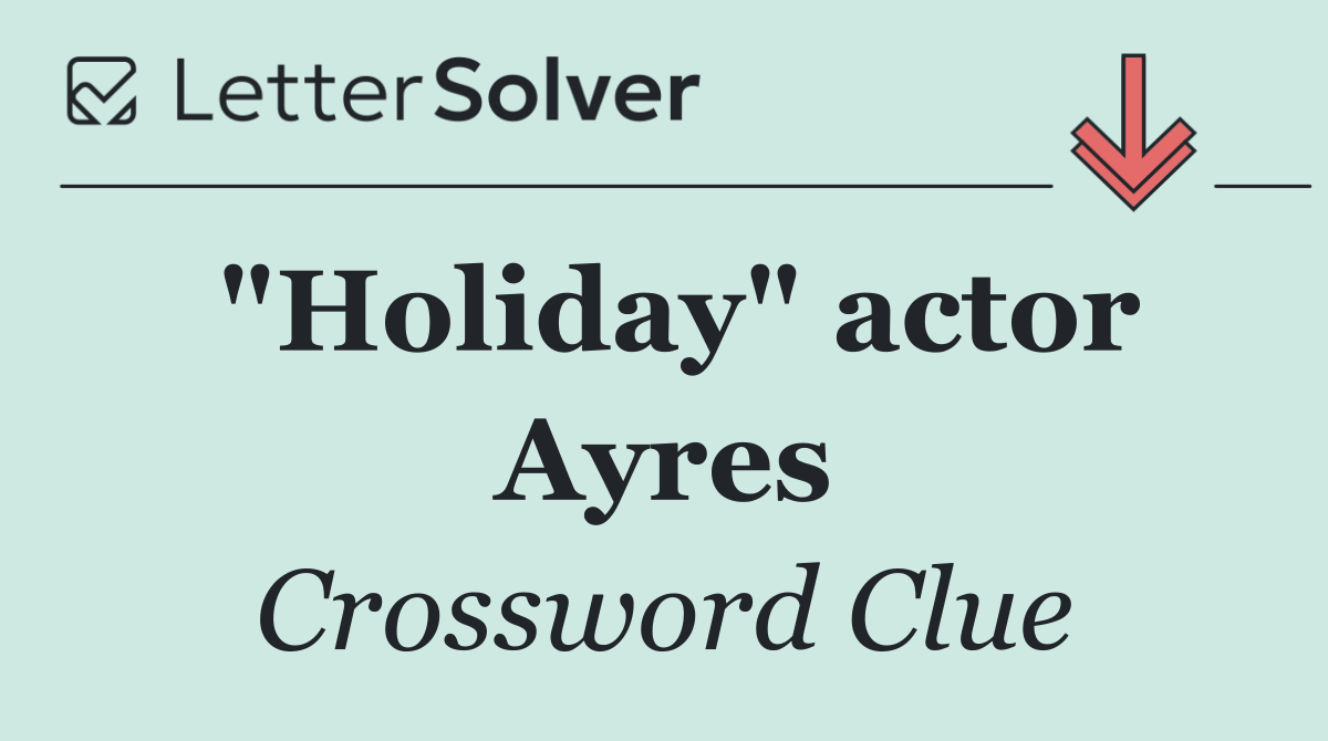 "Holiday" actor Ayres