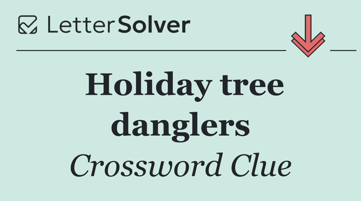 Holiday tree danglers