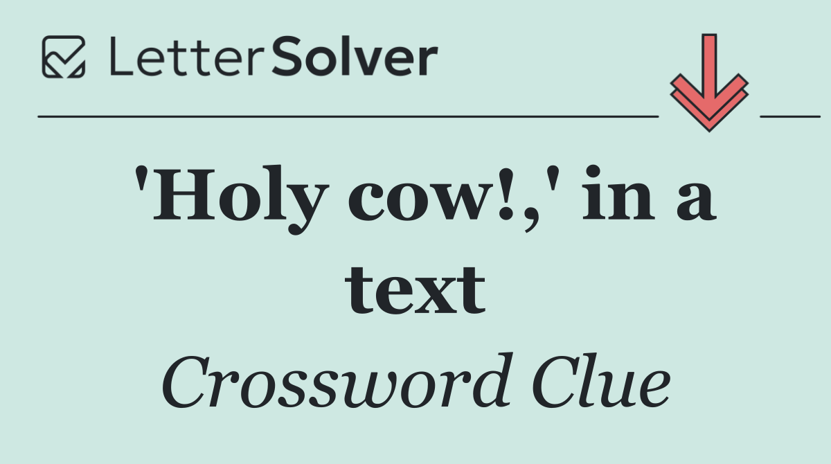 'Holy cow!,' in a text
