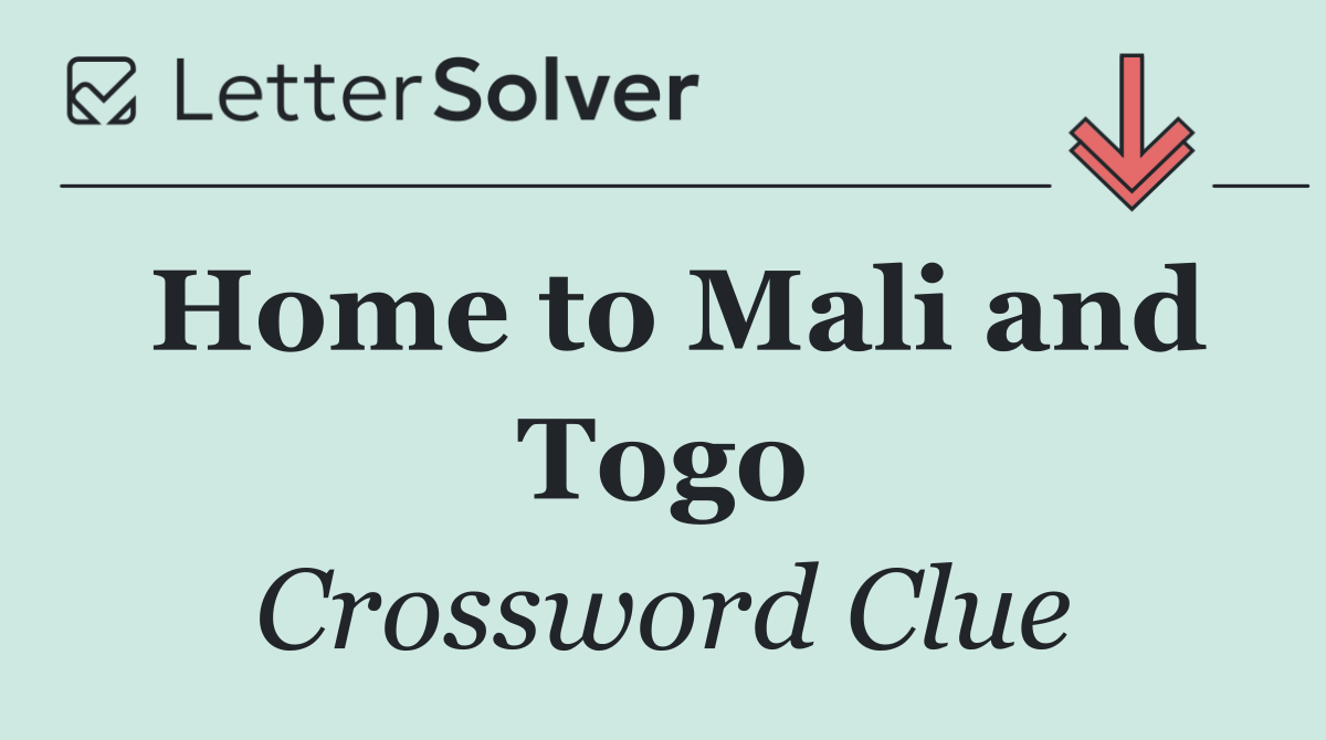 Home to Mali and Togo