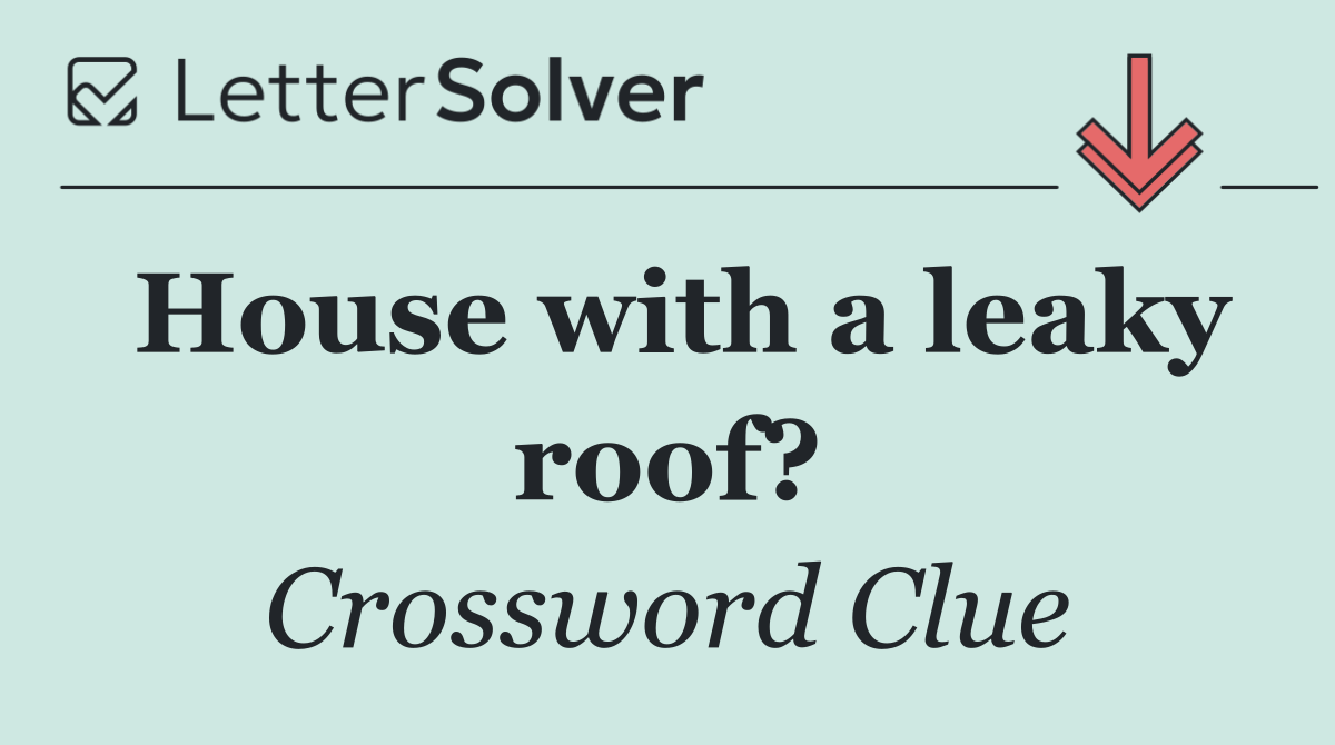 House with a leaky roof?