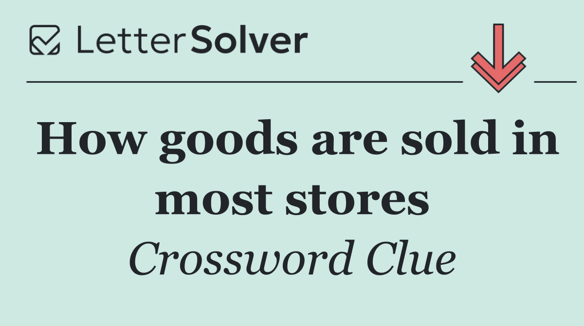 How goods are sold in most stores
