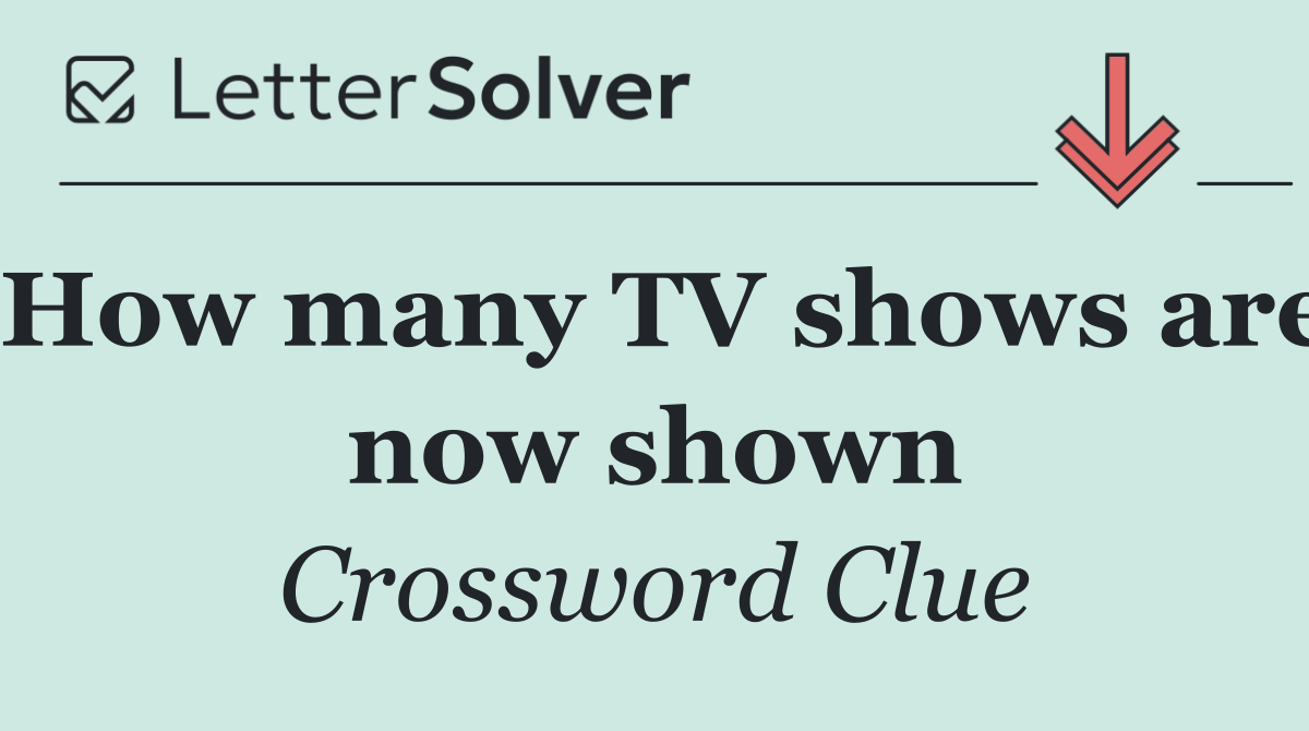 How many TV shows are now shown