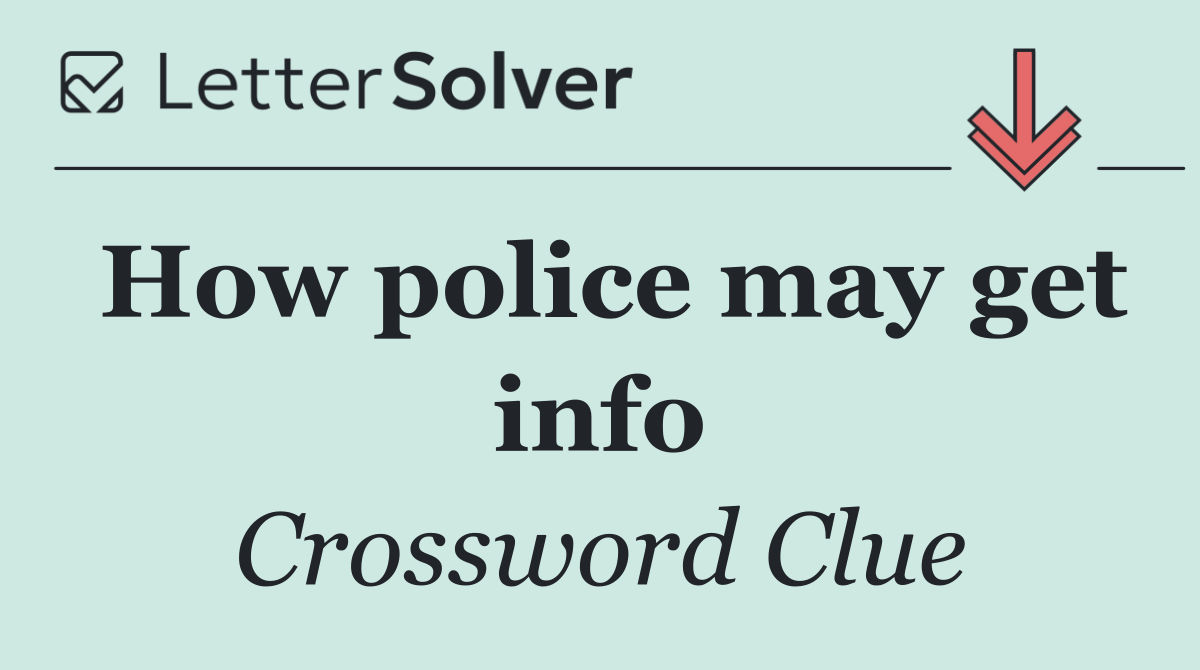 How police may get info