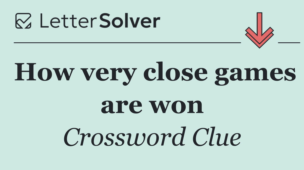 How very close games are won