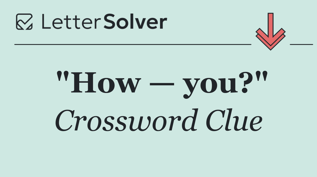 "How — you?"
