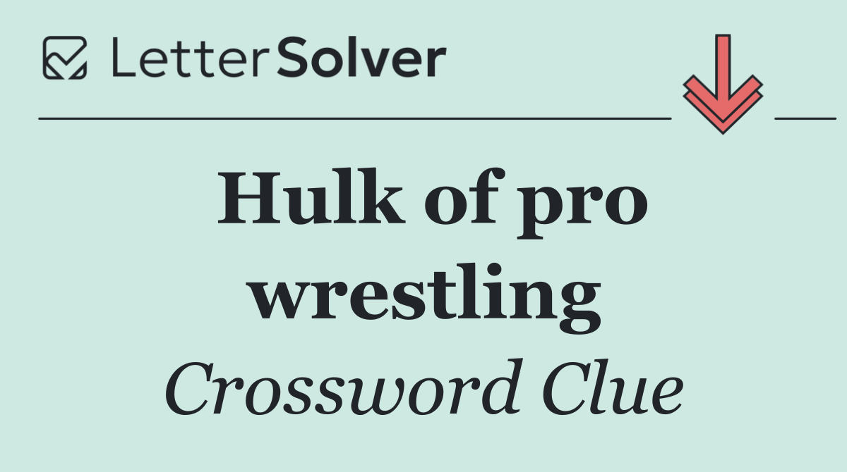 Hulk of pro wrestling