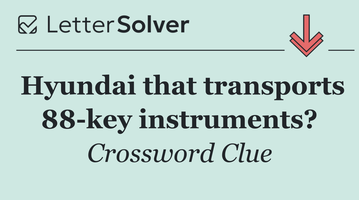 Hyundai that transports 88 key instruments?