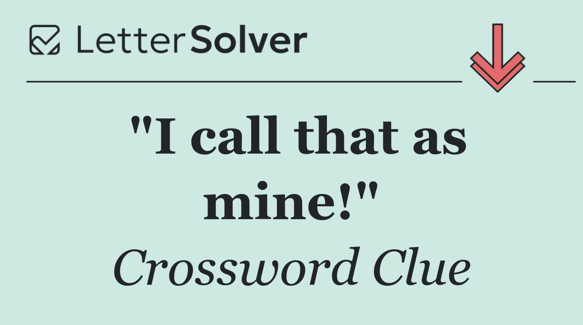 "I call that as mine!"