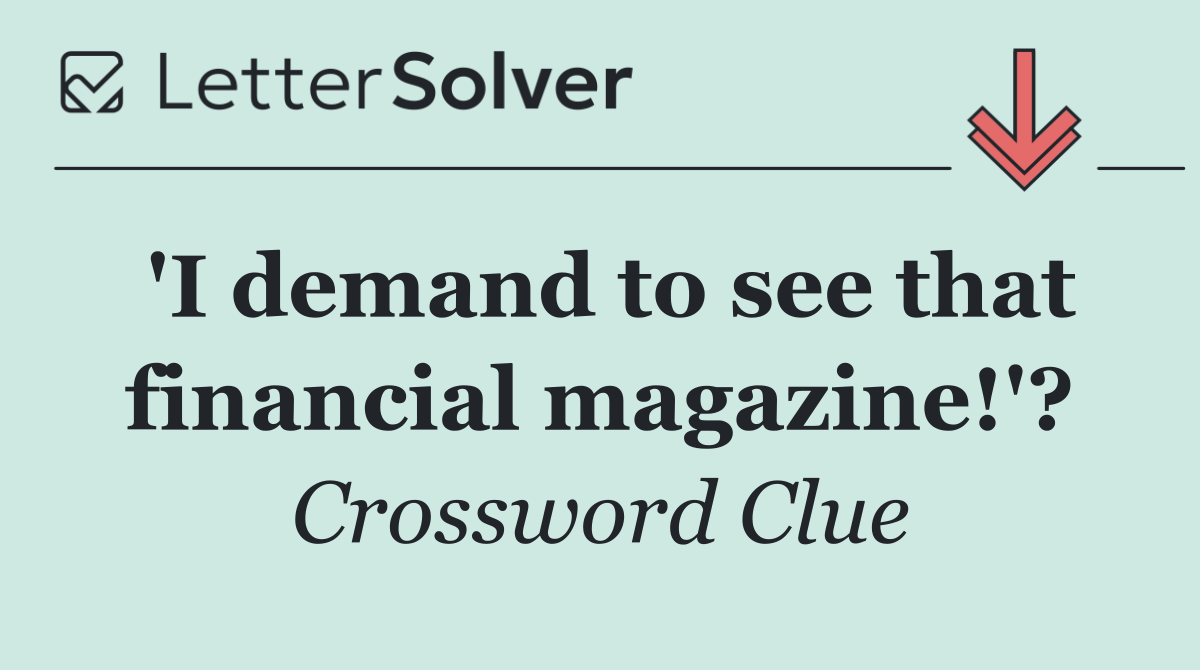 'I demand to see that financial magazine!'?