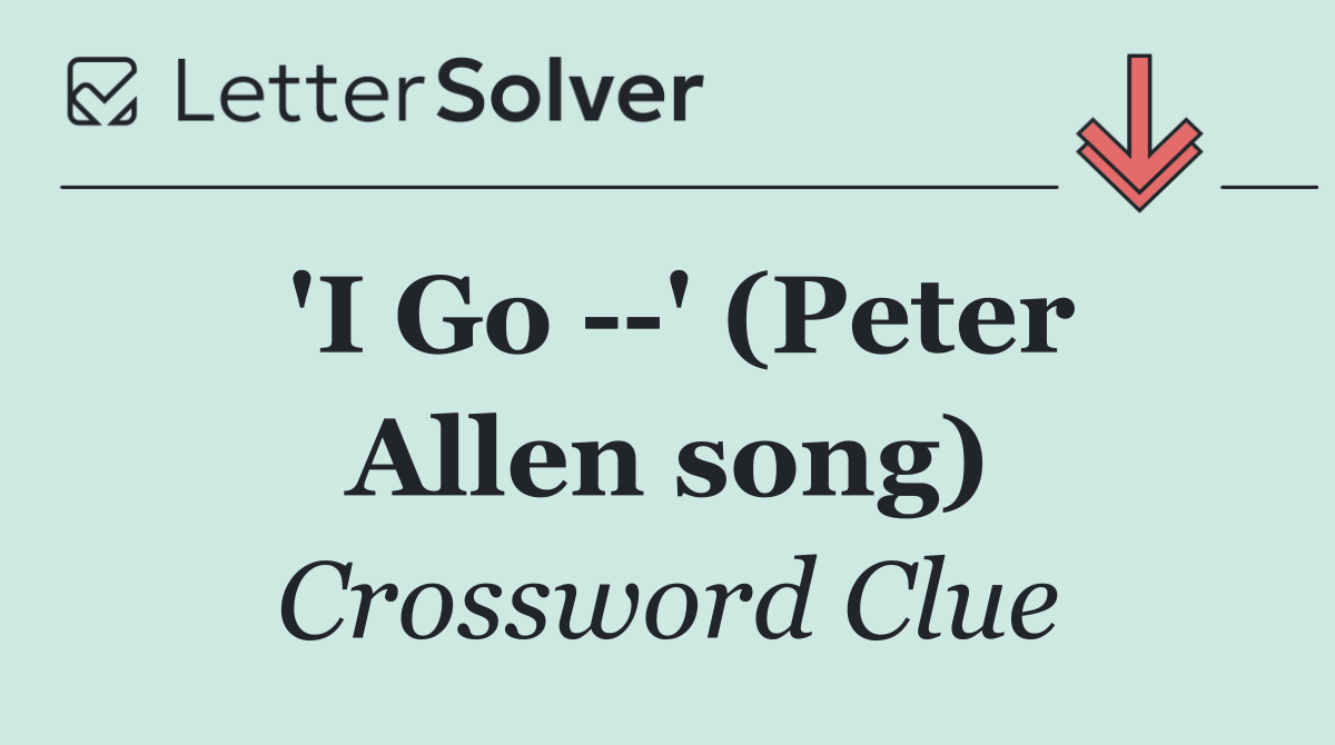 'I Go   ' (Peter Allen song)
