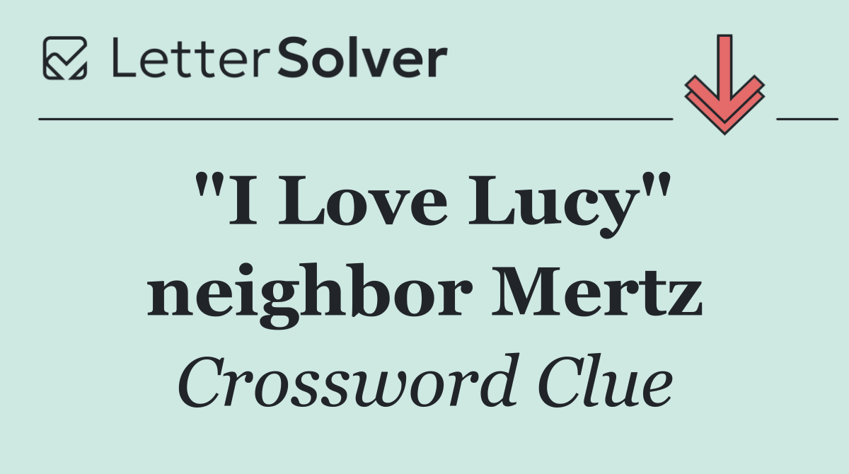 "I Love Lucy" neighbor Mertz