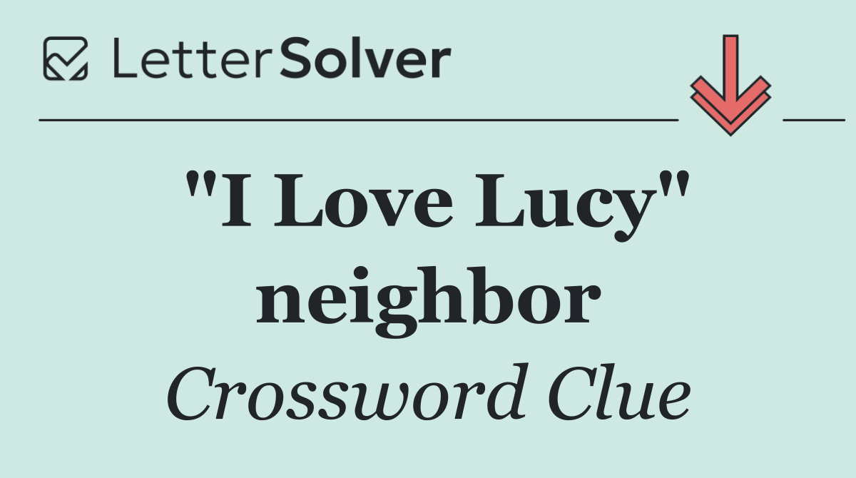 "I Love Lucy" neighbor