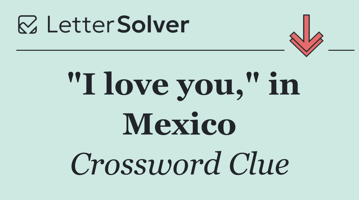 "I love you," in Mexico