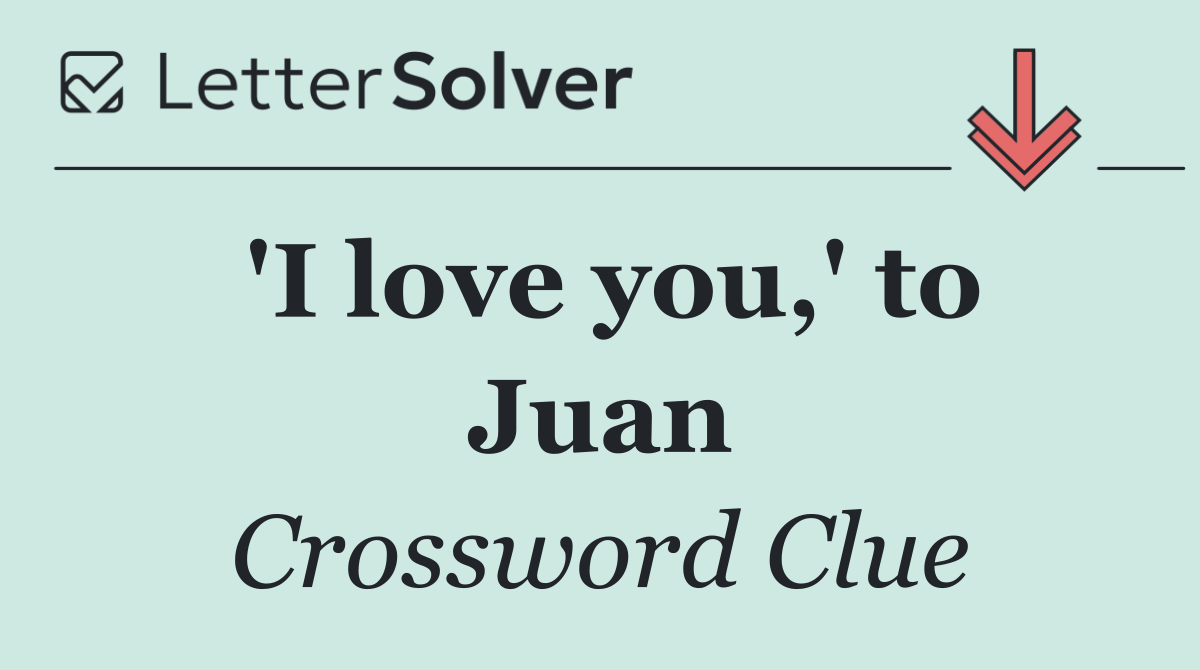 'I love you,' to Juan