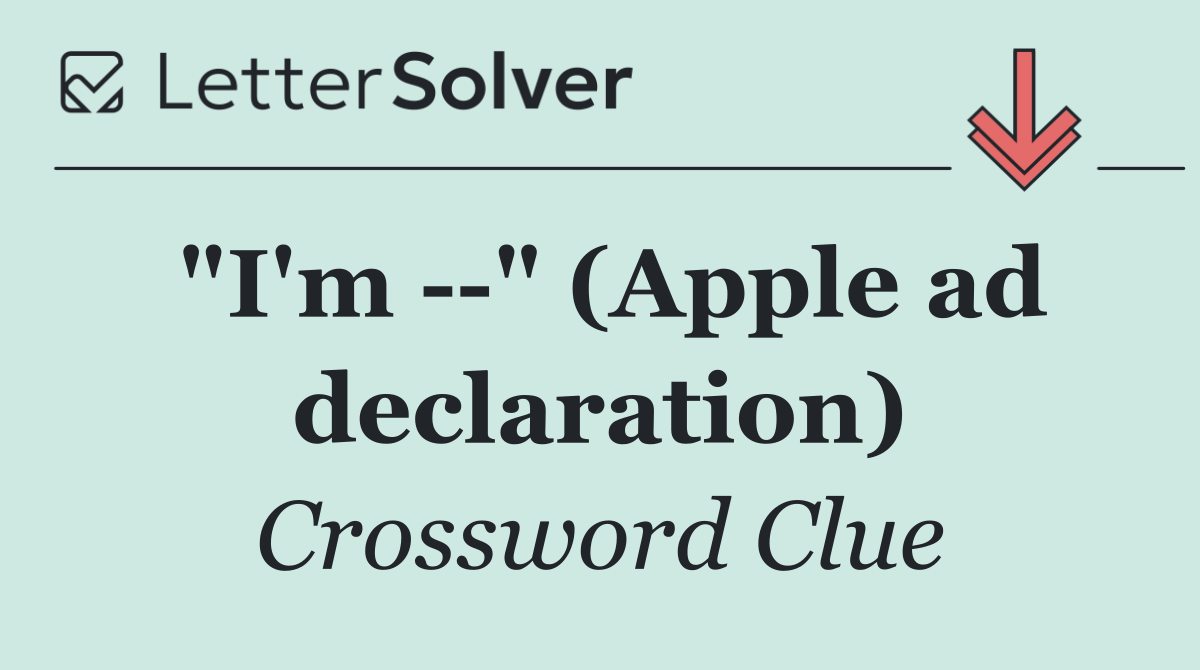 "I'm   " (Apple ad declaration)