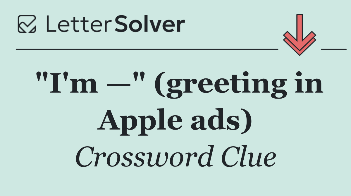 "I'm —" (greeting in Apple ads)