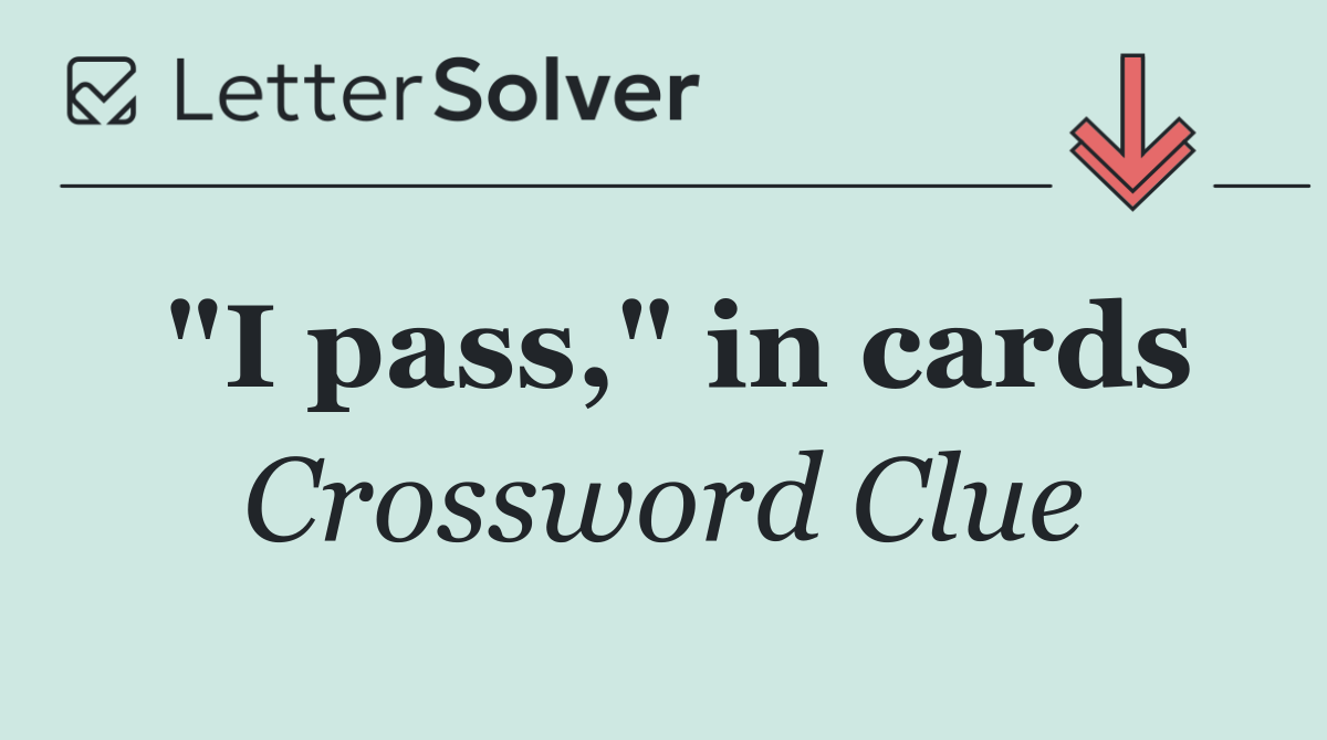 "I pass," in cards