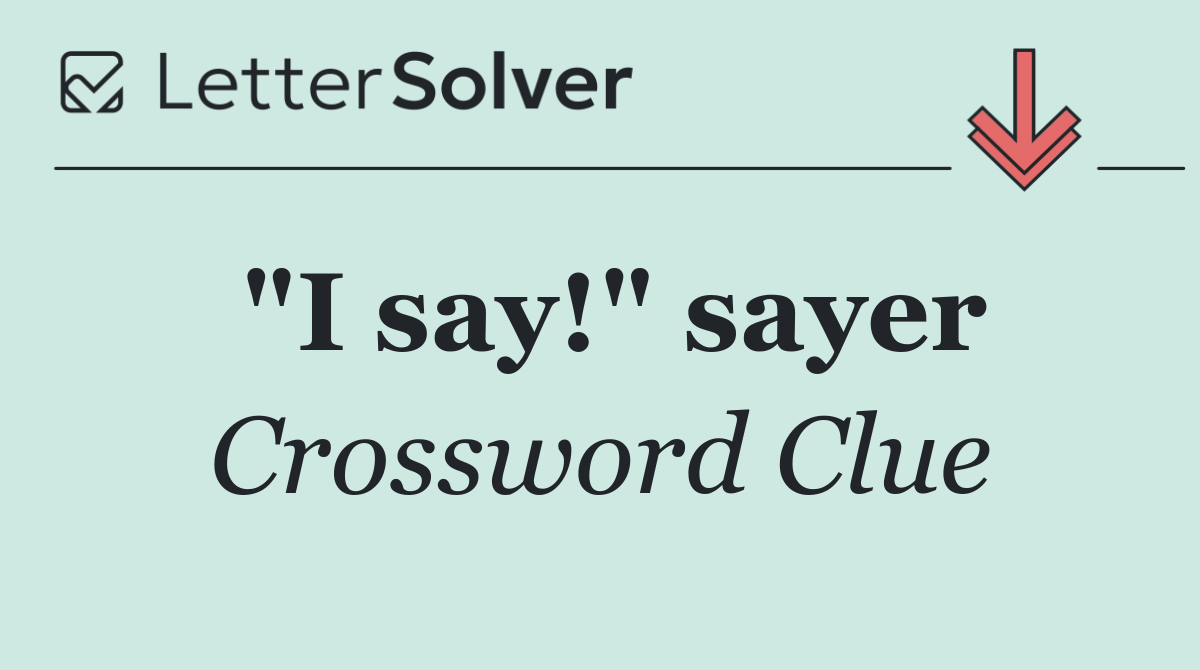 "I say!" sayer