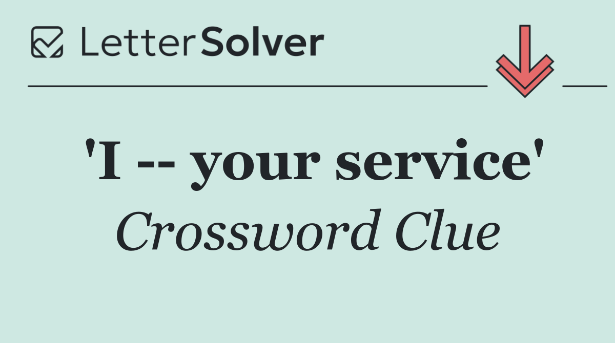 'I    your service'