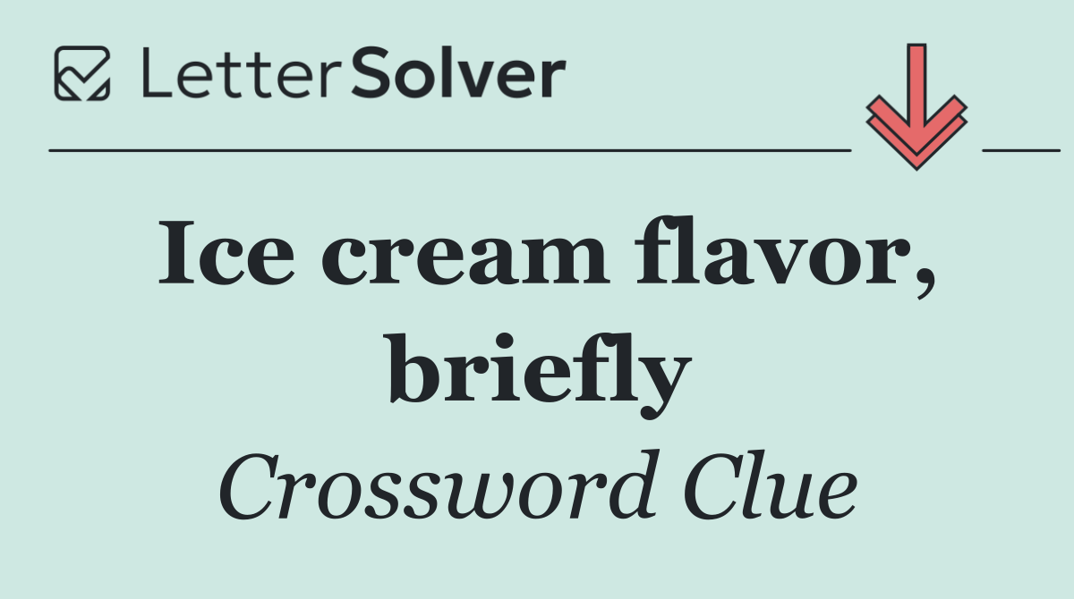 Ice cream flavor, briefly