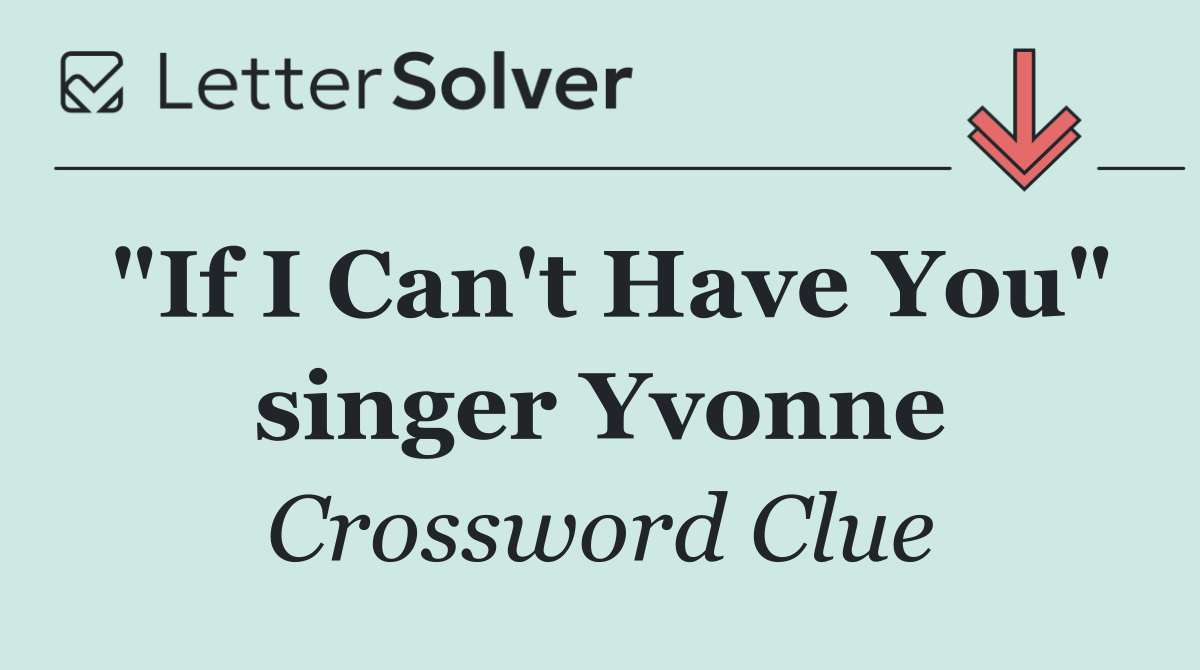 "If I Can't Have You" singer Yvonne