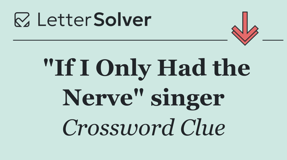 "If I Only Had the Nerve" singer