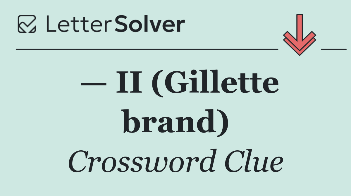 — II (Gillette brand)